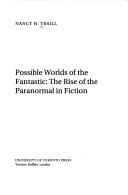Cover of: Possible worlds of the fantastic by Nancy H. Traill