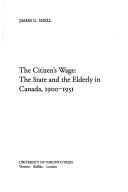 Cover of: The citizen's wage: the state and the elderly in Canada, 1900-1951