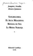 Cover of: Sangregorda ; El agua milagrosa ; Mañana de sol ; La media naranja