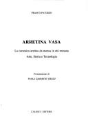 Cover of: Arretina vasa: la ceramica aretina da mensa in età romana : arte, storia e tecnologia