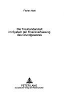Die Treuhandanstalt im System der Finanzverfassung des Grundgesetzes by Florian Hartl