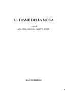 Cover of: Le trame della moda by a cura di Anna Giulia Cavagna e Grazietta Butazzi.