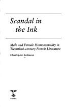 Cover of: Scandal in the ink: male and female homosexuality in twentieth-century French literature