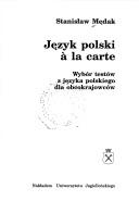 Cover of: Język polski à la carte: wybór testów z języka polskiego dla obcokrajowców