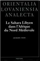 Le Sahara libyen dans l'Afrique du nord médiévale by Jacques Thiry