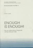 Cover of: Enough is enough!: for an alternative diagnosis of the African crisis