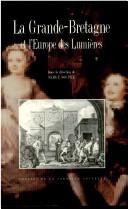 Cover of: La Grande-Bretagne et l'Europe des Lumières: actes de colloques décembre 1992 et décembre 1993