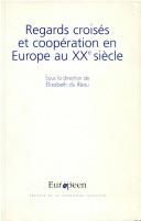 Cover of: Regards croisés et coopération en Europe au XXe siècle