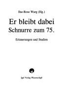 Cover of: Er bleibt dabei: Schnurre zum 75. : Erinnerungen und Studien
