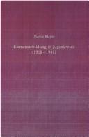 Elementarbildung in Jugoslawien (1918-1941) by Martin Mayer