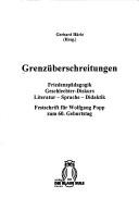 Cover of: Grenzüberschreitungen: Friedenspädagogik, Geschlechter-Diskurs, Literatur-Sprache-Didaktik : Festschrift für Wolfgang Popp zum 60. Geburtstag