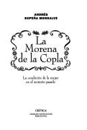Cover of: La morena de la copla: la condición de la mujer en el reciente pasado