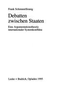 Cover of: Debatten zwischen Staaten: eine Argumentationstheorie internationaler Systemkonflikte