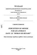 Cover of: Perception du monde par les animaux dans le "Roman de Renart": étude sémantique : signifiants, signifiés et valeurs symboliques