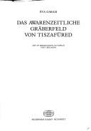 Das awarenzeitliche Gräberfeld von Tiszafüred by Éva Garam