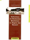 Cover of: Volksleben im Nordosten Westfalens zu Beginn der Neuzeit: eine wachsende Bevölkerung im Kräftefeld von Reformation und Renaissance, Obrigkeit und Wirtschaft (Minden, Herford, Ravensberg, Lippe)