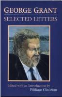Cover of: George Grant: selected letters