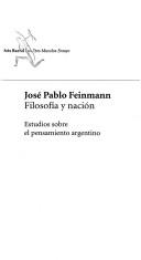 Cover of: Filosofía y nación: estudios sobre el pensamiento argentino