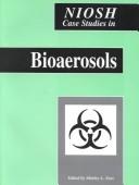Cover of: NIOSH case studies in bioaerosols