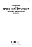 Cover of: Maria Kuncewiczowa: monografia dokumentacyjna 1895-1989