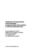 Cover of: Introduction and improvement of the functioning of appeal systems and procedures in civil and commercial cases: recommendation no. R (95) 5 adopted by the Committee of Ministers of the Council of Europe on 7 February 1995 and explanatory memorandum.