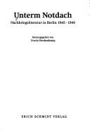 Cover of: Unterm Notdach: Nachkriegsliteratur in Berlin 1945-1949