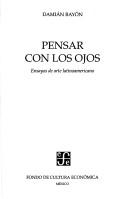 Cover of: Pensar con los ojos: ensayos de arte latinoamericano