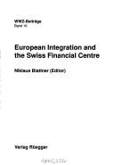 Cover of: European integration and the Swiss financial centre | 