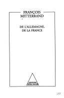 Cover of: De l'Allemagne, de la France by François Mitterrand, François Mitterrand