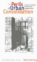 Cover of: The perils of urban consolidation: a discussion of Australian housing and urban development policies