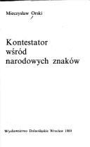 Cover of: Kontestator wśród narodowych znaków by Mieczysław Orski