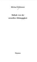 Cover of: Ballade von der sexuellen Abhängigkeit by Michael Köhlmeier