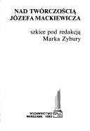 Cover of: Nad twórczością Józefa Mackiewicza: szkice
