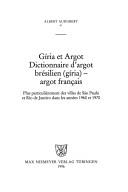 Cover of: Gíria et argot: dictionnaire d'argot brésilien (gíria)-argot français : plus particulièrement des villes de São Paulo et Rio de Janeiro dans les années 1960 et 1970