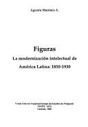 Cover of: Figuras: la modernización intelectual de América Latina, 1850-1930