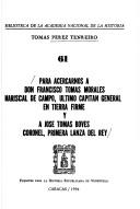 Cover of: Para acercarnos a don Francisco Tomás Morales, mariscal de campo, último capitán general en Tierra Firme, y a José Tomás Boves, coronel, primera lanza del Rey