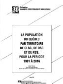 Cover of: La population du Québec par territoire de CLSC, de DSC et de RSS, pour la période 1981 à 2016