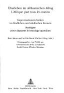 Cover of: Überleben im afrikanischen Alltag by Beat Sottas und Lilo Roost Vischer (Hrsg.) ; herausgegeben von, Schweizerische Afrika-Gesellschaft = L'Afrique part tous les matins : stratégies pour dépasser le bricolage quotidien / Beat Sottas et Lilo Roost Vischer (eds.) ; publié par, Schweizerische Afrika-Gesellschaft.