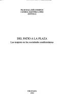 Cover of: Del patio a la plaza: las mujeres en las sociedades mediterráneas