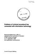 Cover of: Problems of criminal procedural law connected with information technology: recommendation no. R (95) 13 adopted by the Committee of Ministers of the Council of Europe on 11 September 1995, and explanatory memorandum.