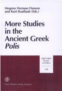 Cover of: More studies in the ancient Greek "polis" by Mogens Herman Hansen and Kurt Raaflaub (eds.).