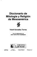 Cover of: Diccionario de mitología y religión de Mesoamérica by Yólotl González Torres