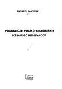 Cover of: Pogranicze polsko-białoruskie: tożsamość mieszkańców