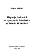 Cover of: Migracje ludności w dystrykcie lubelskim w latach 1939-1944