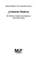 Cover of: Archaische Moderne by Hartmut Böhme, Uwe Schweikert (Hrsg.).