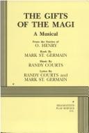 Cover of: The gifts of the Magi: a musical : from the stories of O. Henry