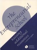 Cover of: The entrepreneurial school: raising additional resources