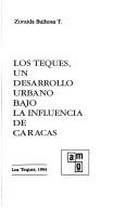 Cover of: Los Teques, un desarrollo urbano bajo la influencia de Caracas by Zoraida Bulhosa T.