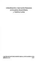 Cover of: Liberalización e innovación financiera en los países desarrollados y América Latina