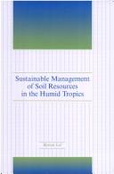 Cover of: Sustainable management of soil resources in the humid tropics | R. Lal